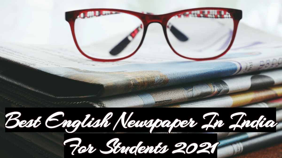 Best English Newspaper In India For Students 2021